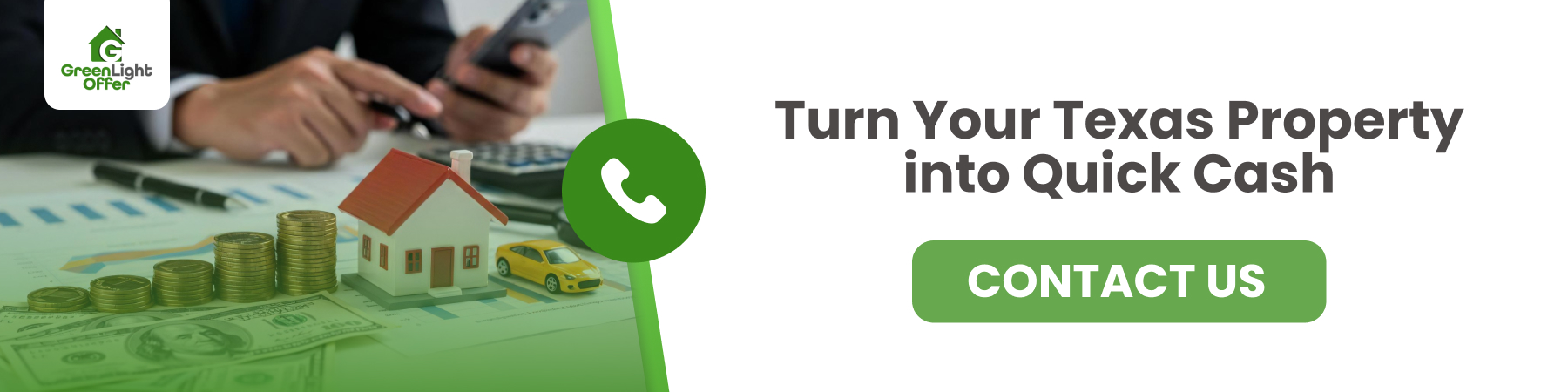 Greenlight Offer logo, person using smartphone, model house, stacked coins, and cash on a table, promoting quick cash sales for Texas properties with a call-to-action to contact.