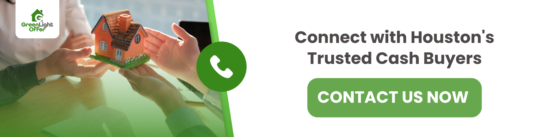 Hands exchanging a small house model, with Greenlight Offer logo, promoting connection with trusted cash buyers in Houston, featuring a call-to-action button for contacting.