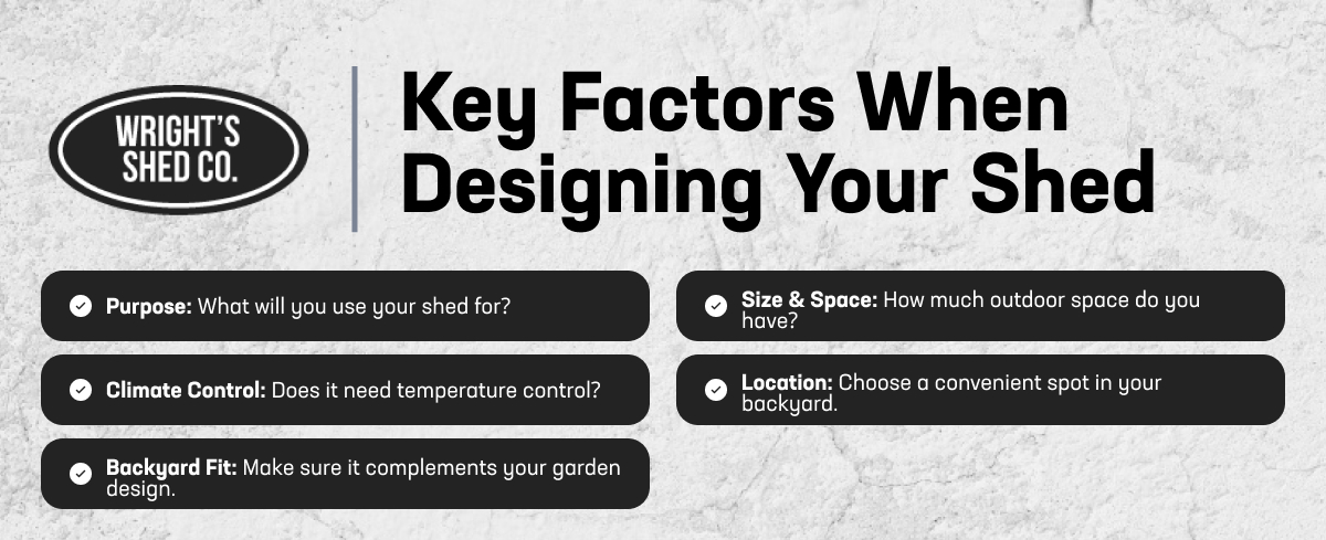 Essential tips for shed design, covering purpose, climate control, size, and location.